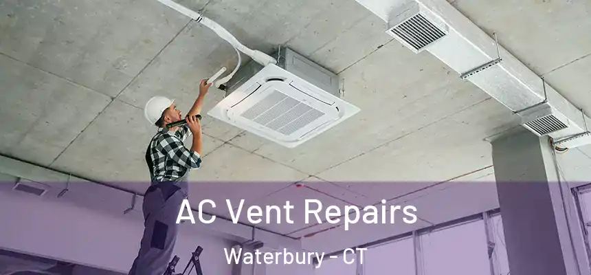  AC Vent Repairs Waterbury - CT
