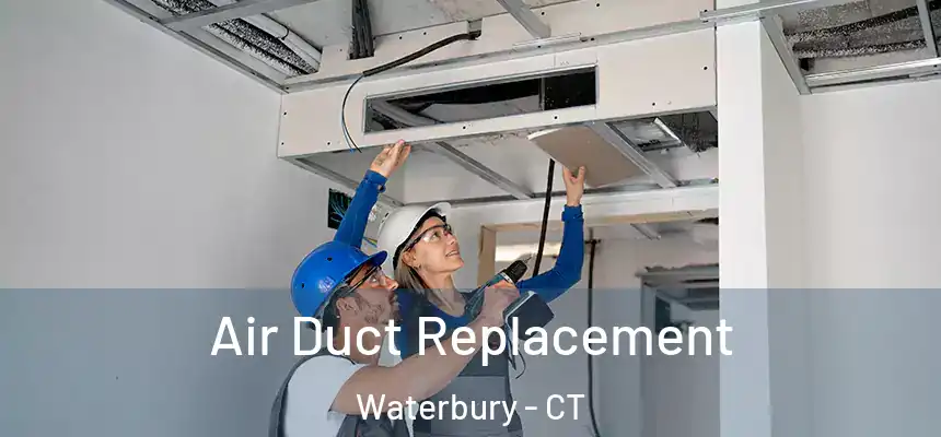  Air Duct Replacement Waterbury - CT