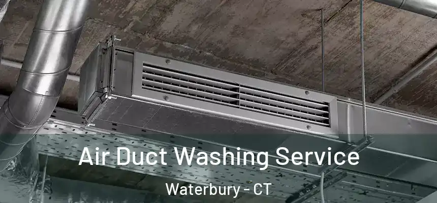 Air Duct Washing Service Waterbury - CT