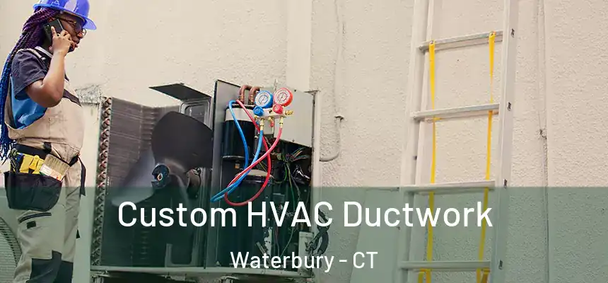  Custom HVAC Ductwork Waterbury - CT