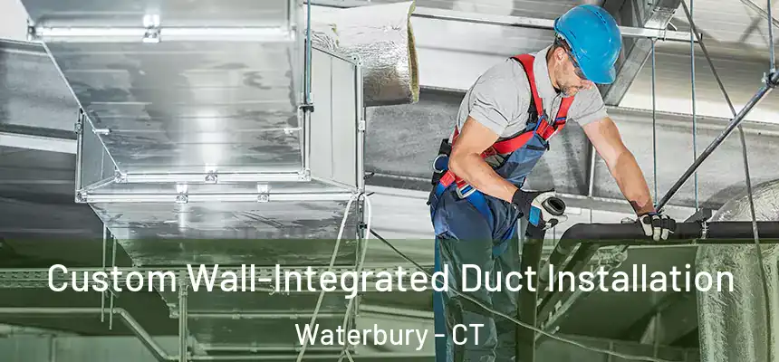 Custom Wall-Integrated Duct Installation Waterbury - CT