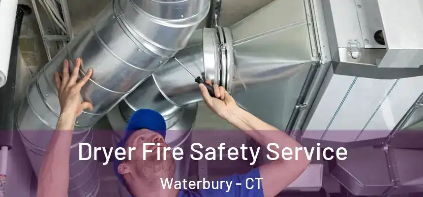  Dryer Fire Safety Service Waterbury - CT