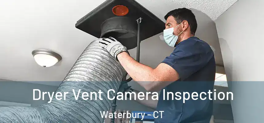  Dryer Vent Camera Inspection Waterbury - CT