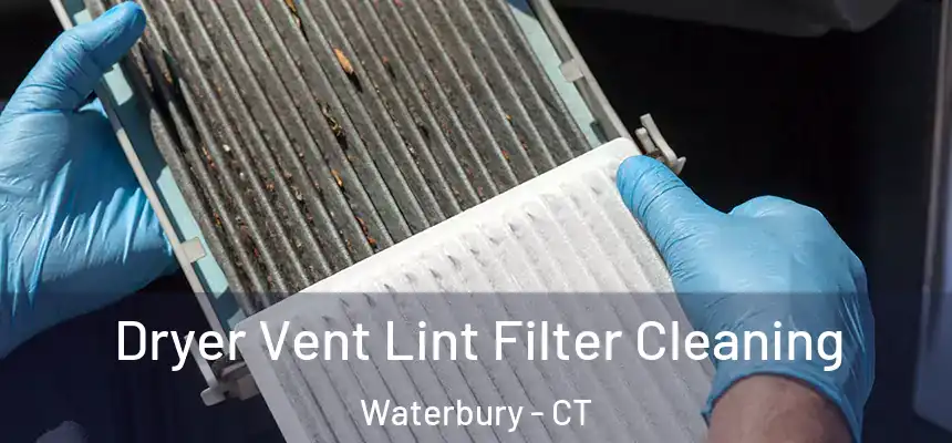  Dryer Vent Lint Filter Cleaning Waterbury - CT