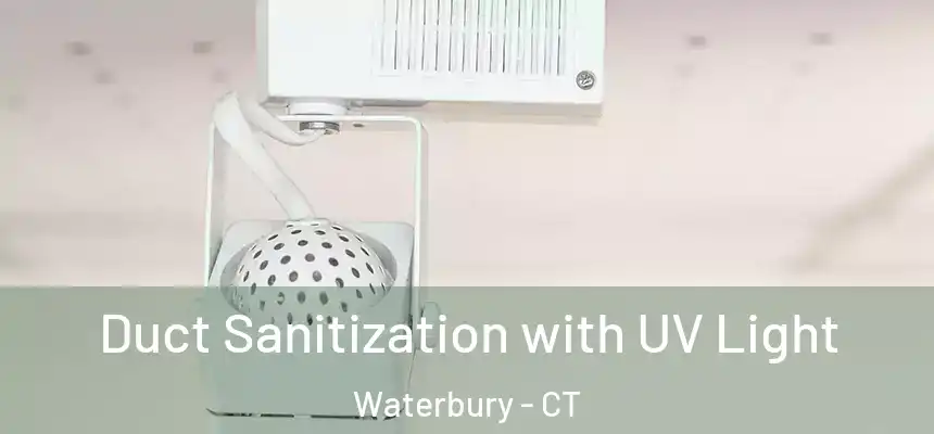  Duct Sanitization with UV Light Waterbury - CT