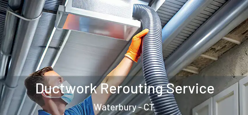  Ductwork Rerouting Service Waterbury - CT