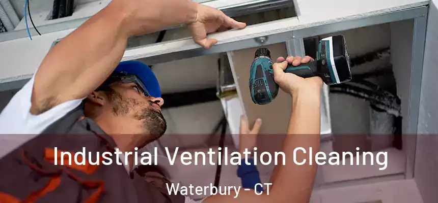  Industrial Ventilation Cleaning Waterbury - CT