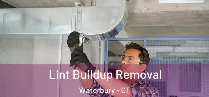  Lint Buildup Removal Waterbury - CT