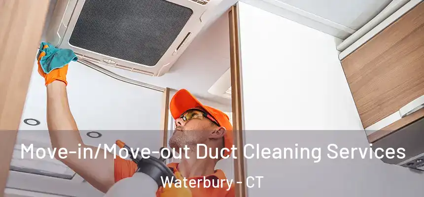 Move-in/Move-out Duct Cleaning Services Waterbury - CT