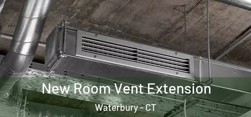  New Room Vent Extension Waterbury - CT