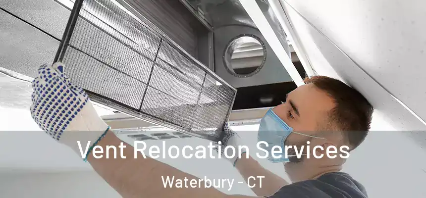  Vent Relocation Services Waterbury - CT