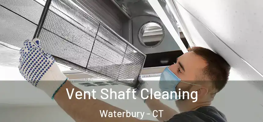  Vent Shaft Cleaning Waterbury - CT